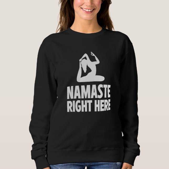 Sudadera Instructor de Yoga Namaste Right Here Ejercicio Me (Anverso)