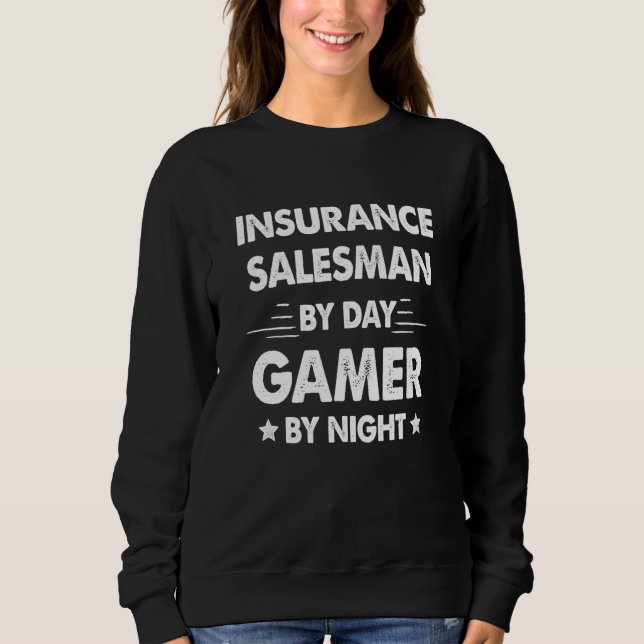 Sudadera Insurance Salesman By Day Gamer By Night (Anverso)