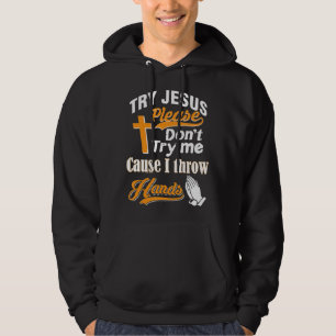 Sudadera Intenta con Jesús, por favor, no me pruebes camise