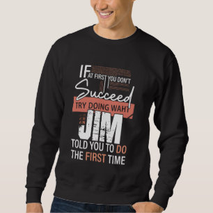 Sudadera Intenta Hacer Lo Que JIM Te Dijo Que Hicieras Por