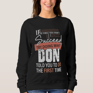 Sudadera Intenta Hacer Lo Que Te Dijeron Que Hicieras La Pr