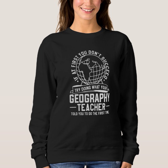Sudadera Intenta hacer lo que tu profesor de geografía te d (Anverso)