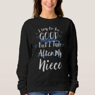 Sudadera Intenta Ser Bueno, Pero Me Llevo Después De Mi Fam