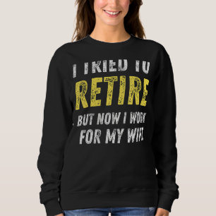 Sudadera Intenté Retirarme Pero Ahora Trabajo Para Mi Espos