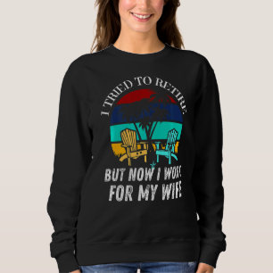 Sudadera Intenté Retirarme Pero Ahora Trabajo Para Mi Espos