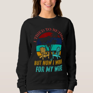 Sudadera Intenté Retirarme Pero Ahora Trabajo Para Mi Espos