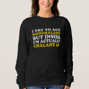 Sudadera Intento Actuar Desenfadado Pero Dentro De Sí Estoy