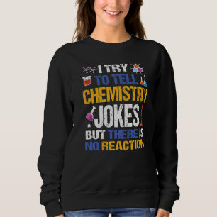 Sudadera Intento Contar Chistes Químicos, Pero No Hay Lejos