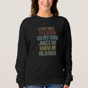 Sudadera Intento no reírme de mis propios Chistes, sabemos 