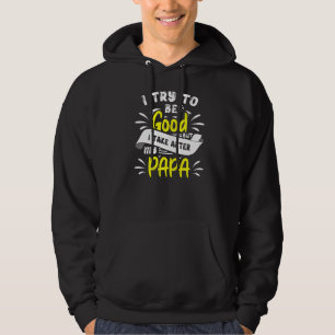 Sudadera Intento Ser Bueno Pero Me Llevo A Mi Papá Por Todd