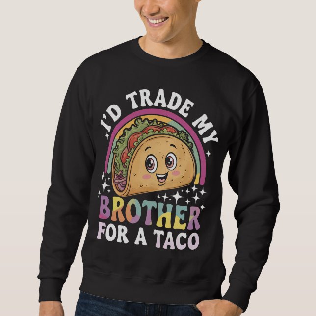 Sudadera Intercambiaría a mi hermano por un taco cinco de m (Anverso)