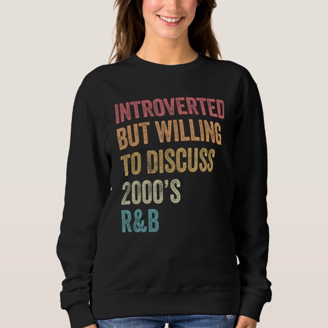 Sudadera Introverted But Willing to Discuss 2000 s R&B  90s (Anverso)