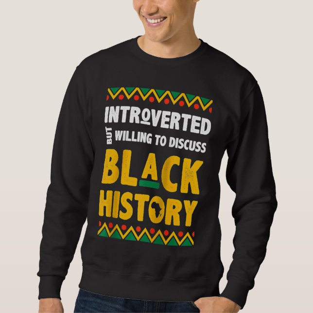 Sudadera Introverted But Willing To Discuss Black History R (Anverso)
