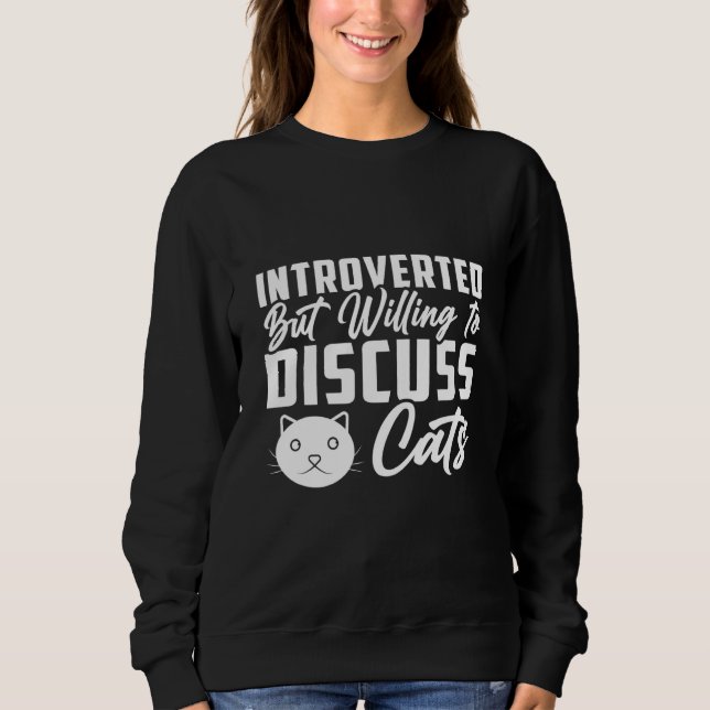 Sudadera Introverted But Willing To Discuss Cats   Cat  4 (Anverso)