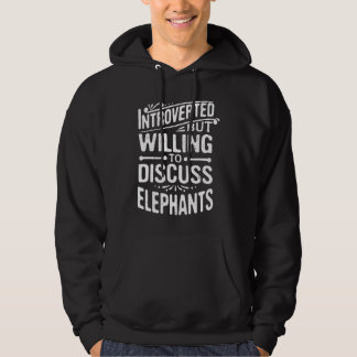 Sudadera Introverted But Willing To Discuss Elephants