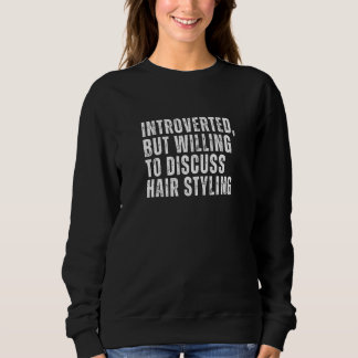 Sudadera Introverted But Willing to Discuss Hair Styling In