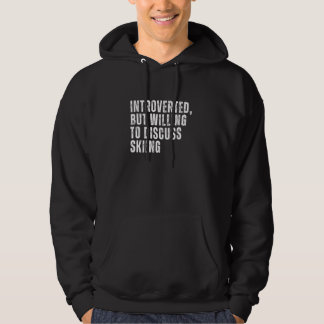 Sudadera Introverted But Willing to Discuss Skiing Introver