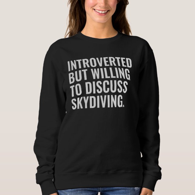Sudadera Introverted But Willing To Discuss Skydiving (Anverso)