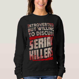 Sudadera Introvertido Pero Dispuesto A Discutir Asesinos En