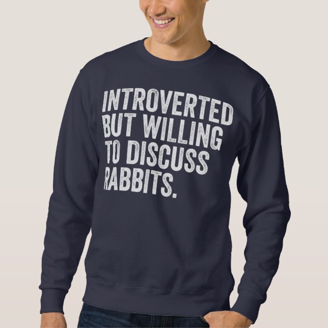 Sudadera Introvertido Pero Dispuesto A Discutir Conejos Por (Anverso)