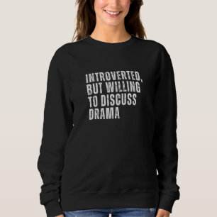 Sudadera Introvertido pero dispuesto a discutir drama intro