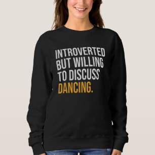 Sudadera Introvertido Pero Dispuesto A Discutir El Baile