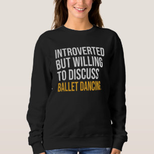 Sudadera Introvertido Pero Dispuesto A Discutir El Baile De