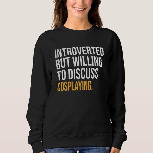 Sudadera Introvertido Pero Dispuesto A Discutir El Cosplay (Anverso)