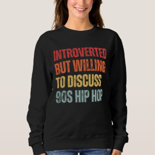 Sudadera Introvertido pero dispuesto a discutir el hip hop