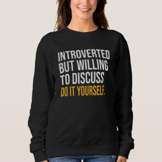 Sudadera Introvertido Pero Dispuesto A Discutir Hágalo Uste