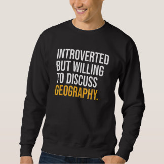 Sudadera Introvertido Pero Dispuesto A Discutir La Geografí
