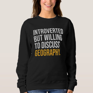 Sudadera Introvertido Pero Dispuesto A Discutir La Geografí