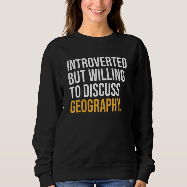 Sudadera Introvertido Pero Dispuesto A Discutir La Geografí (Anverso)