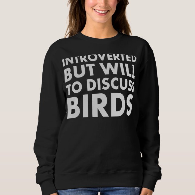 Sudadera Introvertido Pero Dispuesto A Discutir Las Aves (Anverso)