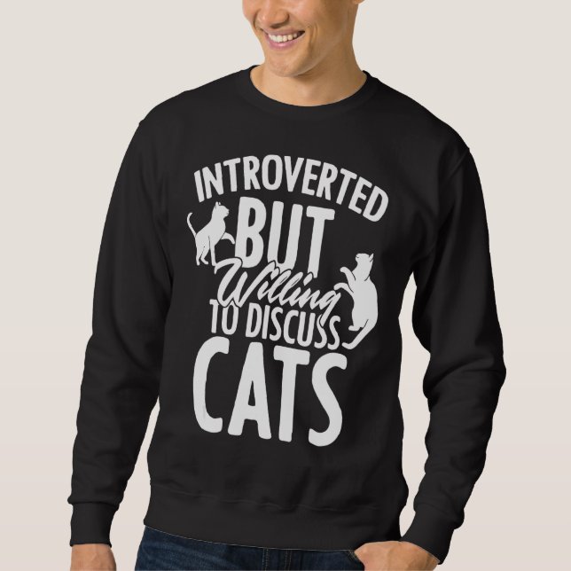 Sudadera Introvertido Pero Dispuesto A Discutir Los Gatos A (Anverso)