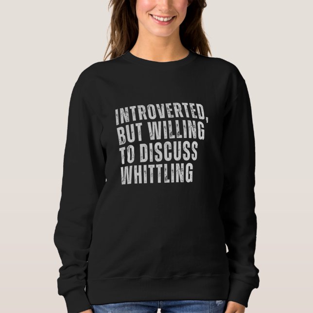 Sudadera Introvertido pero dispuesto a discutir sobre Whitt (Anverso)