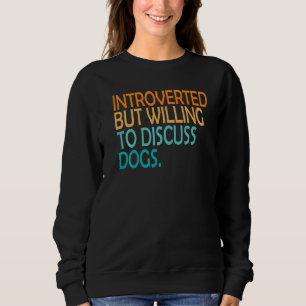 Sudadera Introvertido Pero Dispuesto A Hablar De Perros Per