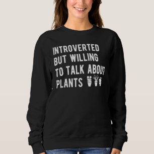 Sudadera Introvertido Pero Dispuesto A Hablar De Plantas