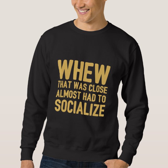 Sudadera Introvertido Uf Qué Cerca Estuvo De Tener Que Ser  (Anverso)