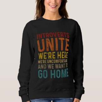 Sudadera Introverts Unite We're Here Uncomfortable Want To