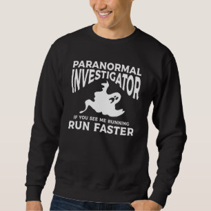 Sudadera Investigador Paranormal Si Me Ves Corriendo Corre