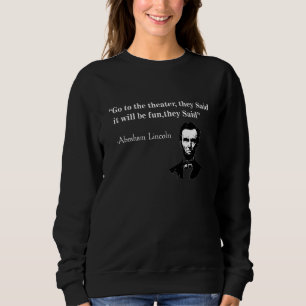 Sudadera Ir Al Teatro Dijeron Abraham Lincoln