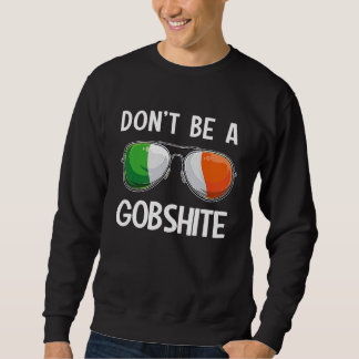 Sudadera Ireland St Patrick's Day Party Don't Be A Gobshite