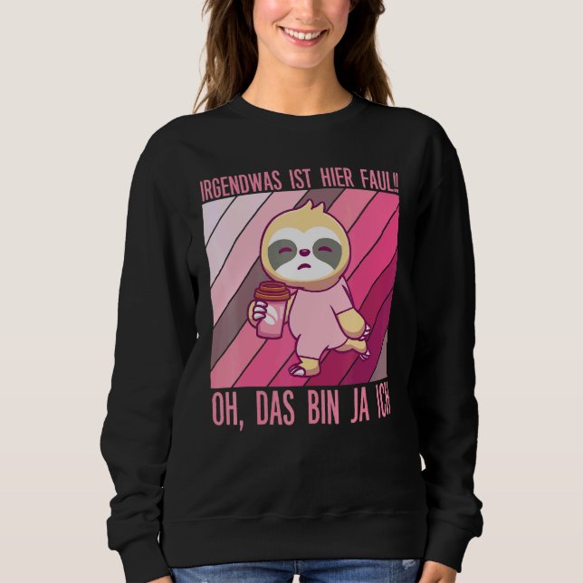 Sudadera Irgendwas Ist Hier Faul Oh Das Bin Ja Ich (Anverso)