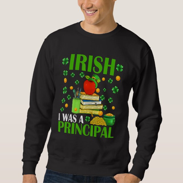 Sudadera Irish I Was A Principal Funny Patrick's Day Hat Sh (Anverso)