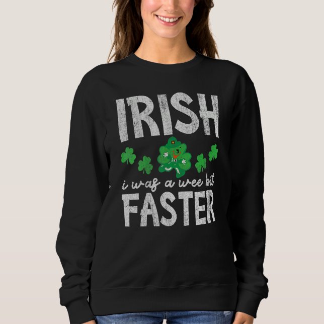 Sudadera Irish I Was A Wee Bit Faster Funny I Wish St Patri (Anverso)