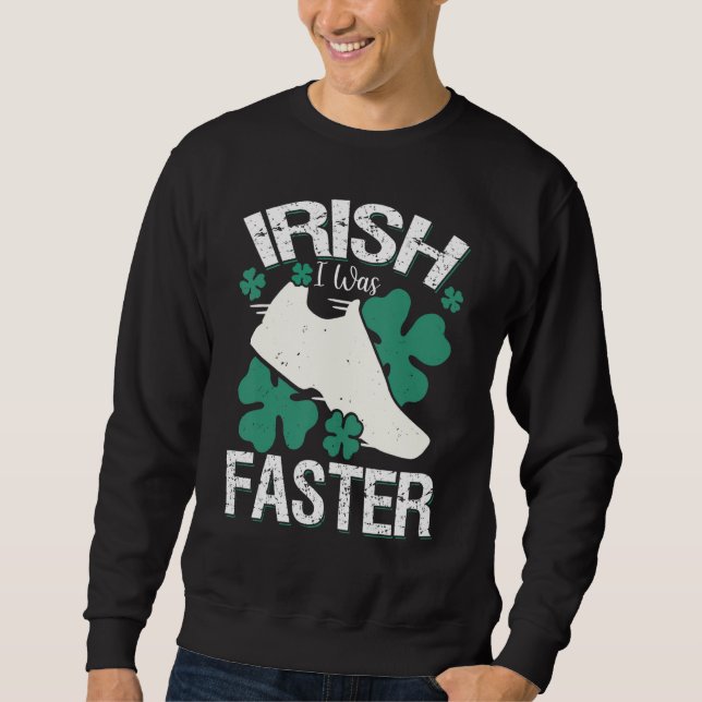 Sudadera Irish I Was Faster Funny Running St Patrick's Day (Anverso)
