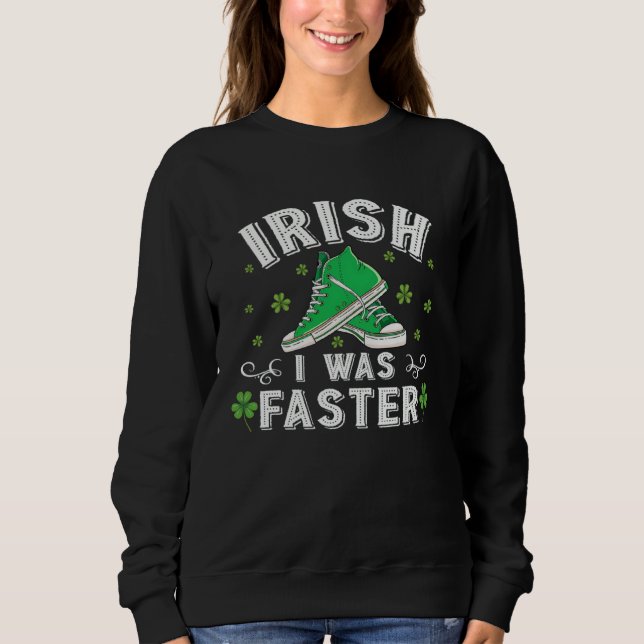 Sudadera Irish I Was Faster Running St Patrick s Day (Anverso)