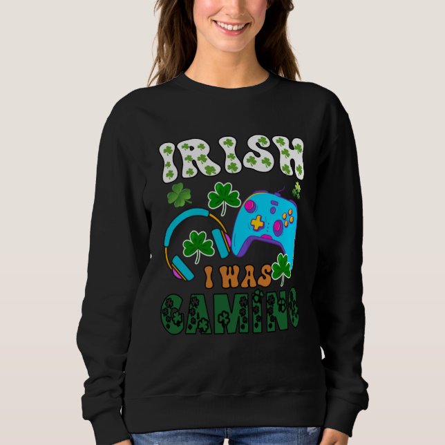 Sudadera Irish I was gaming St Patricks  1 (Anverso)