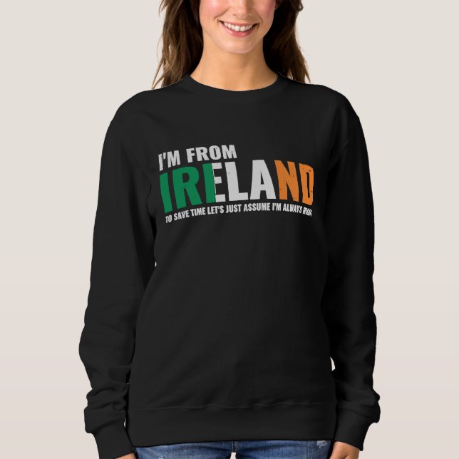 Sudadera Irish I'm From Ireland Let'S Just Assume I'm Alway (Anverso)